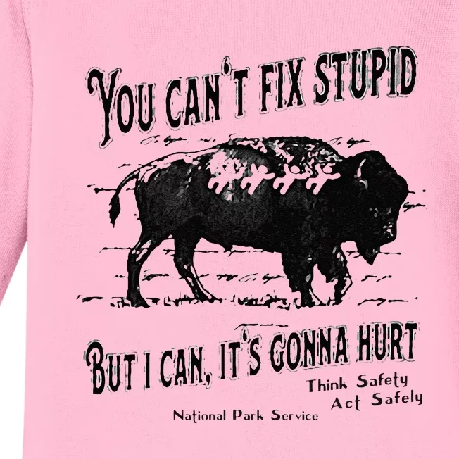 You Can’t Fix Stupid But I Can Its Gonna Hurt Baby Long Sleeve Bodysuit