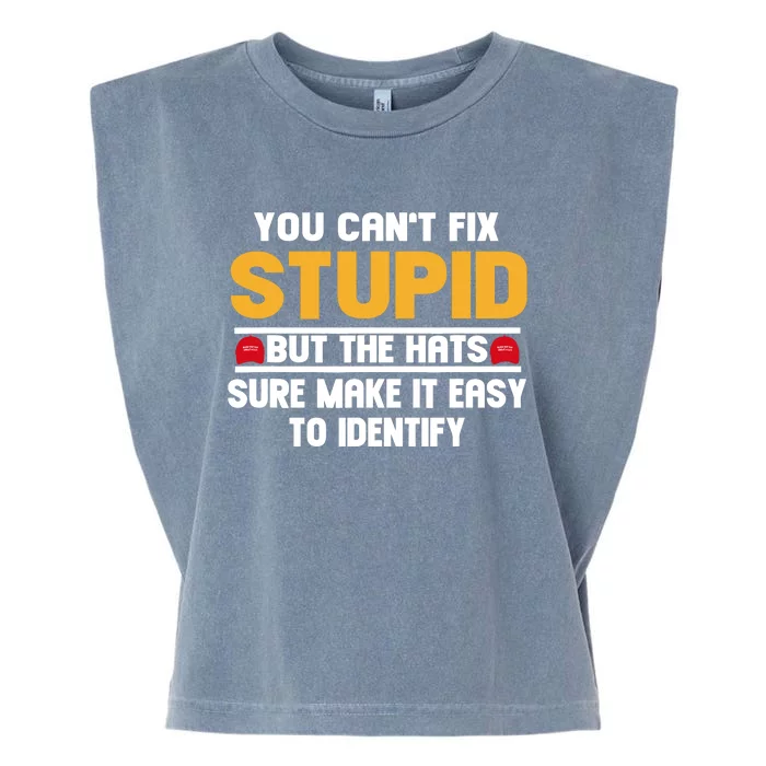 You CanT Fix Stupid But The Hats Sure Make It Easy Garment-Dyed Women's Muscle Tee