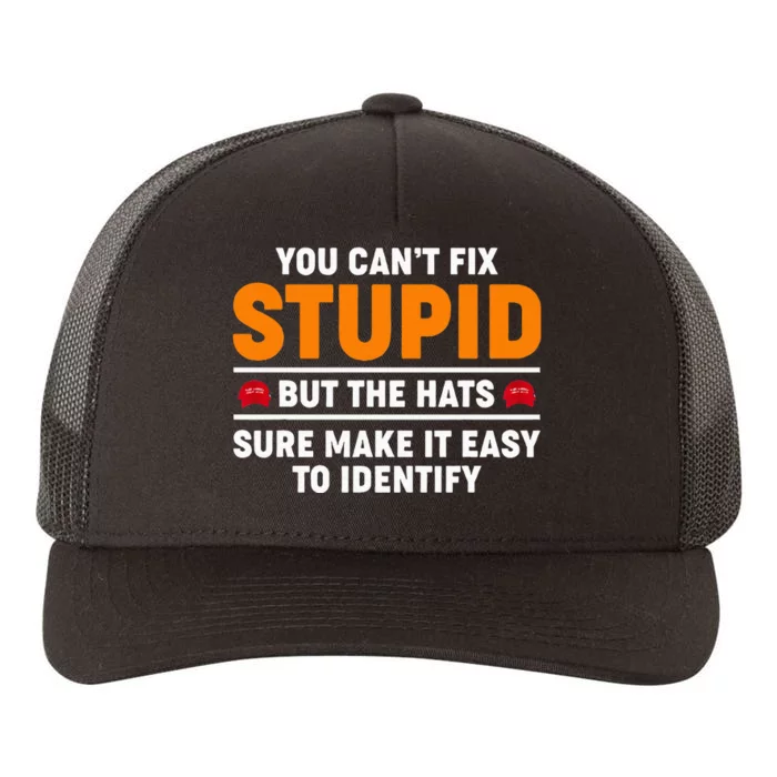 You CanT Fix Stupid But The Hats Sure Make It Easy Identify Yupoong Adult 5-Panel Trucker Hat