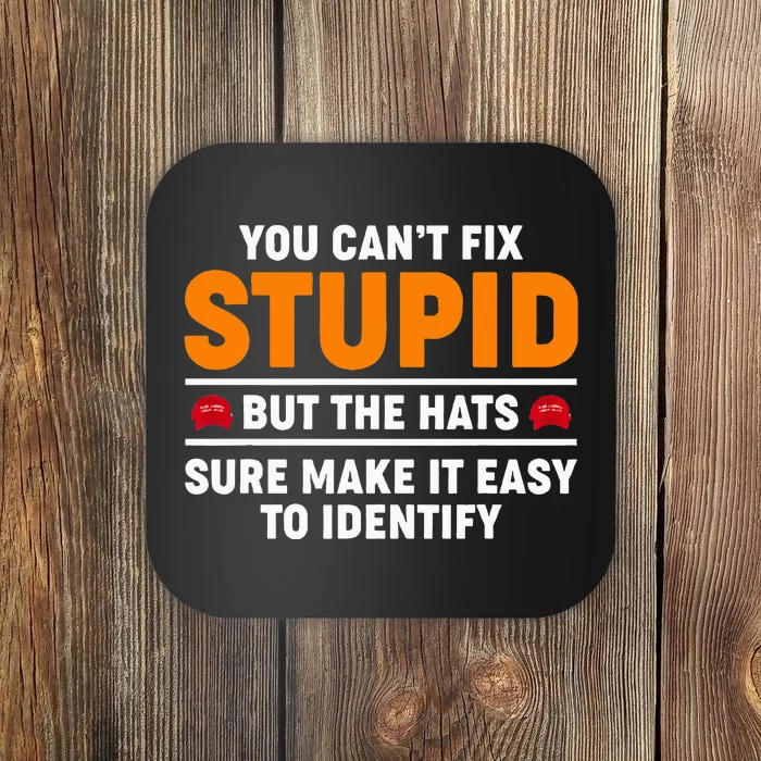 You CanT Fix Stupid But The Hats Sure Make It Easy Identify Coaster