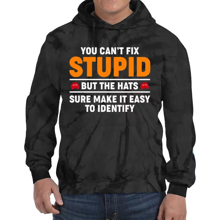 You CanT Fix Stupid But The Hats Sure Make It Easy Identify Tie Dye Hoodie