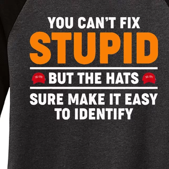 You CanT Fix Stupid But The Hats Sure Make It Easy Identify Women's Tri-Blend 3/4-Sleeve Raglan Shirt