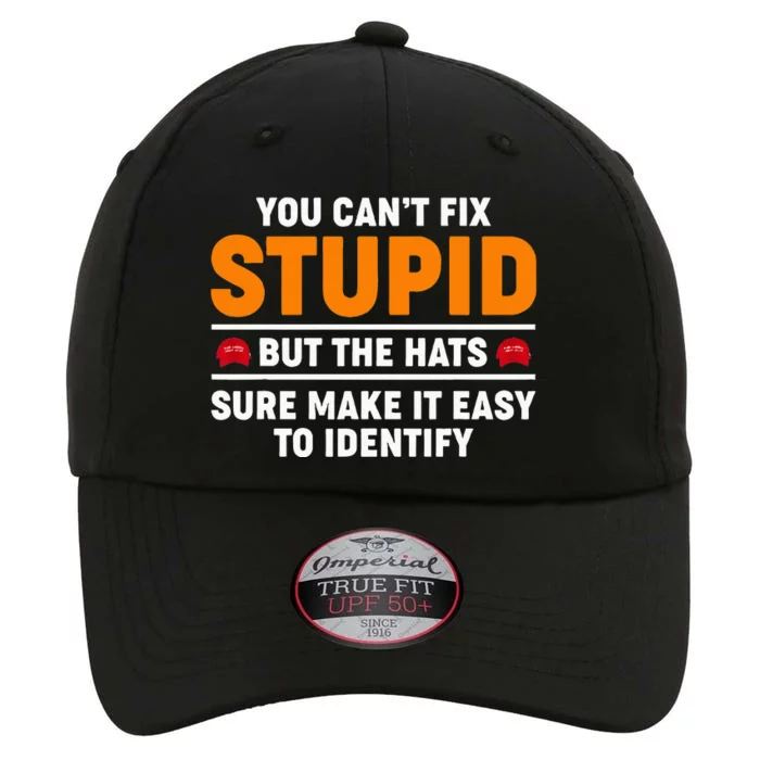 You CanT Fix Stupid But The Hats Sure Make It Easy Identify The Original Performance Cap