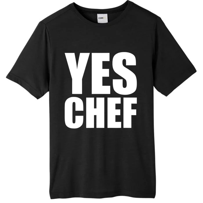 Yes Chef Funny Chef Funny Cook Saying Kitchen Cooking ChromaSoft Performance T-Shirt