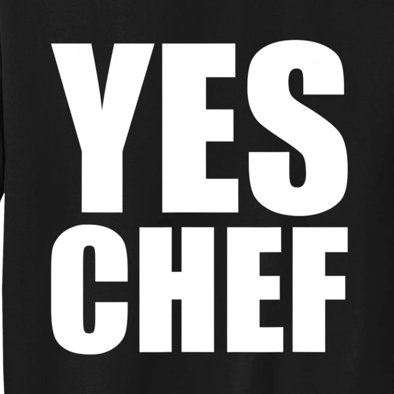 Yes Chef Funny Chef Funny Cook Saying Kitchen Cooking Tall Sweatshirt