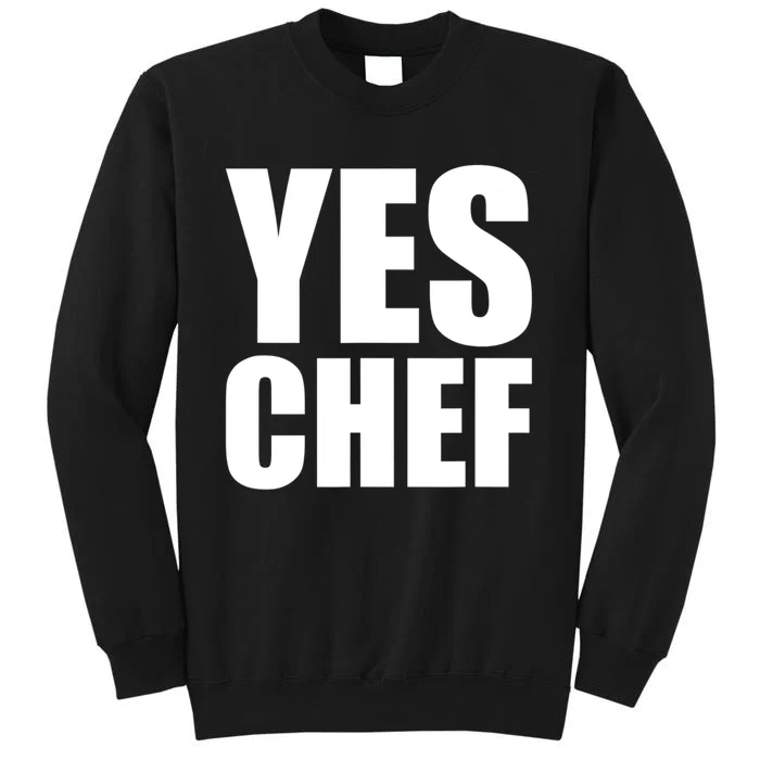 Yes Chef Funny Chef Funny Cook Saying Kitchen Cooking Tall Sweatshirt