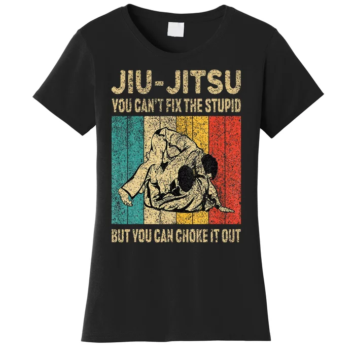 You Can't Fix The Stupid Fun Vintage BJJ Brazilian Jiu Jitsu Women's T-Shirt