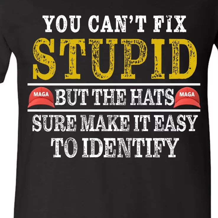 You Can't Fix Stupid But The Hats Sure Make It Easy To Identify Funny V-Neck T-Shirt