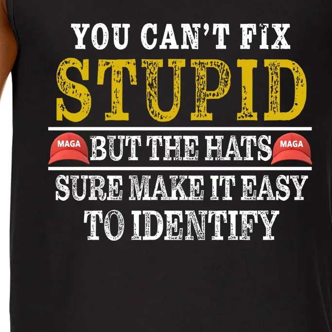 You Can't Fix Stupid But The Hats Sure Make It Easy To Identify Funny Comfort Colors® Tank Top