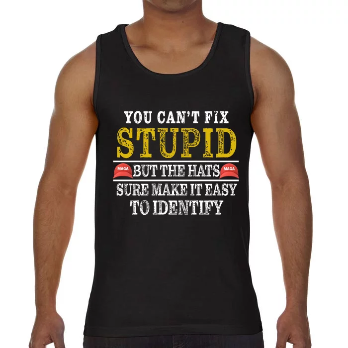 You Can't Fix Stupid But The Hats Sure Make It Easy To Identify Funny Comfort Colors® Tank Top