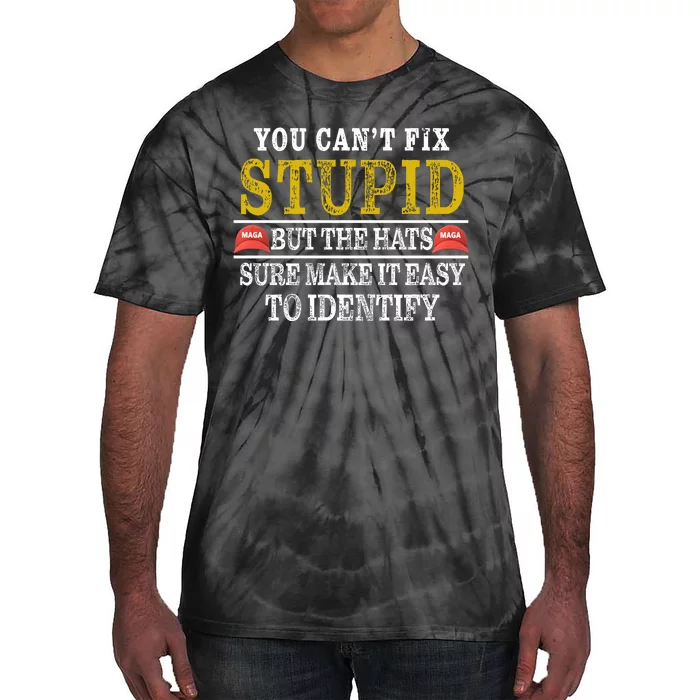 You Can't Fix Stupid But The Hats Sure Make It Easy To Identify Funny Tie-Dye T-Shirt