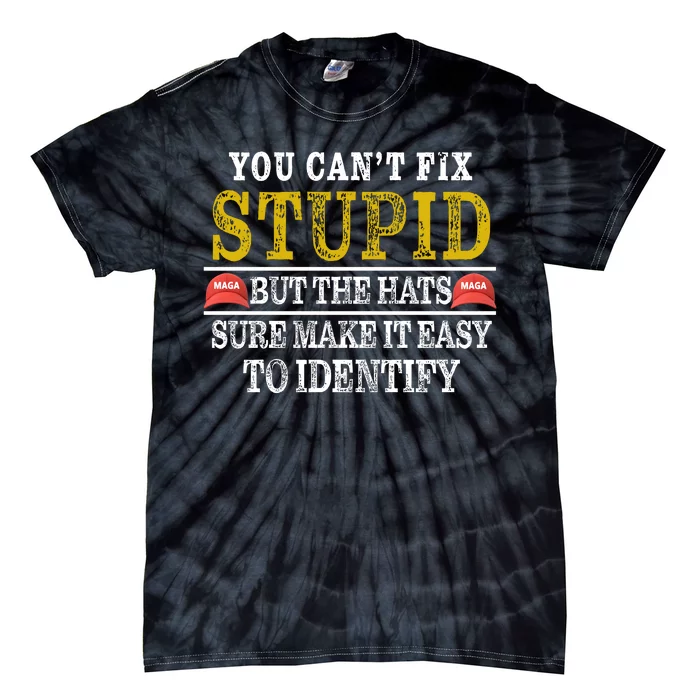 You Can't Fix Stupid But The Hats Sure Make It Easy To Identify Funny Tie-Dye T-Shirt