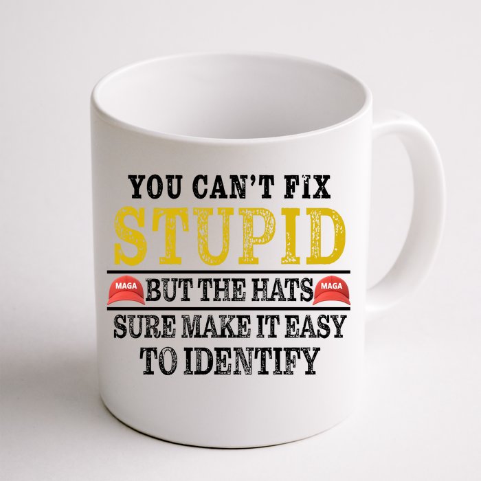 You Can't Fix Stupid But The Hats Sure Make It Easy To Identify Funny Front & Back Coffee Mug