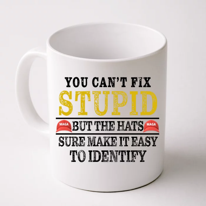 You Can't Fix Stupid But The Hats Sure Make It Easy To Identify Funny Front & Back Coffee Mug