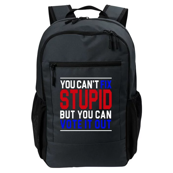 You Can't Fix Stupid But You Can Vote It Out Daily Commute Backpack