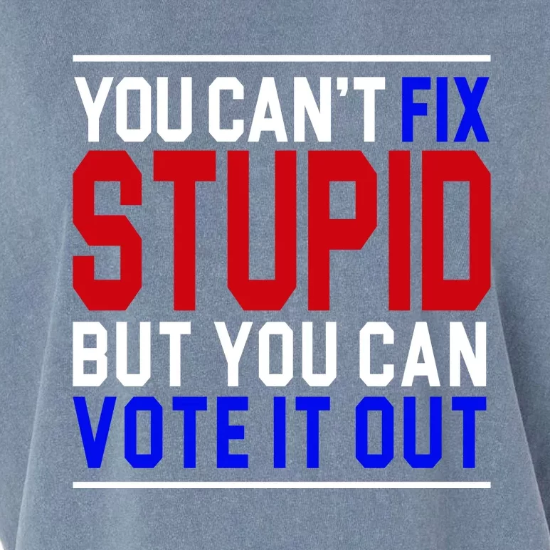 You Can't Fix Stupid But You Can Vote It Out Garment-Dyed Women's Muscle Tee