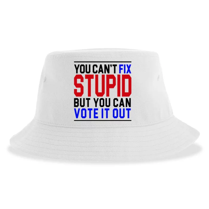 You Can't Fix Stupid But You Can Vote It Out Sustainable Bucket Hat