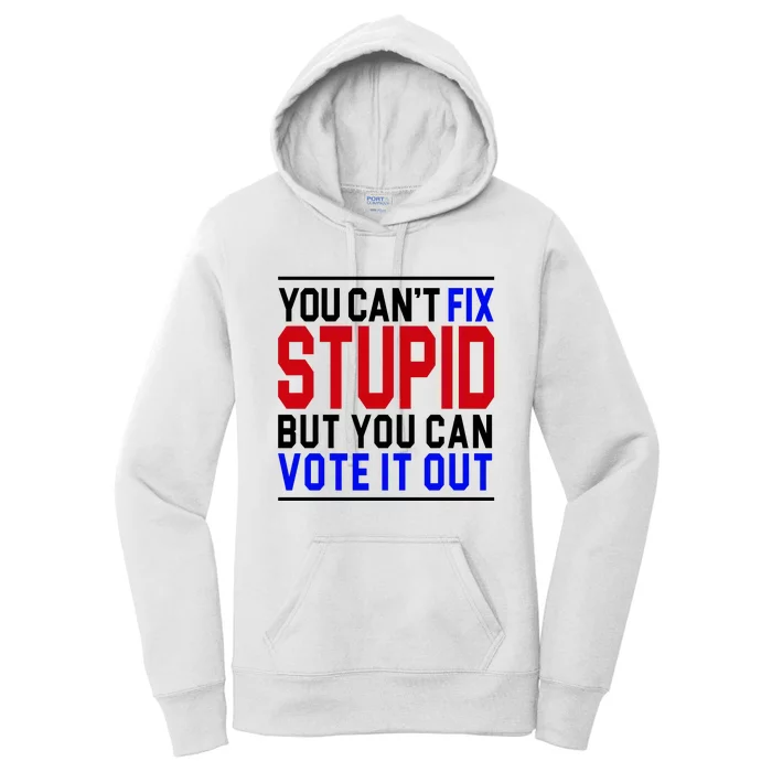 You Can't Fix Stupid But You Can Vote It Out Women's Pullover Hoodie