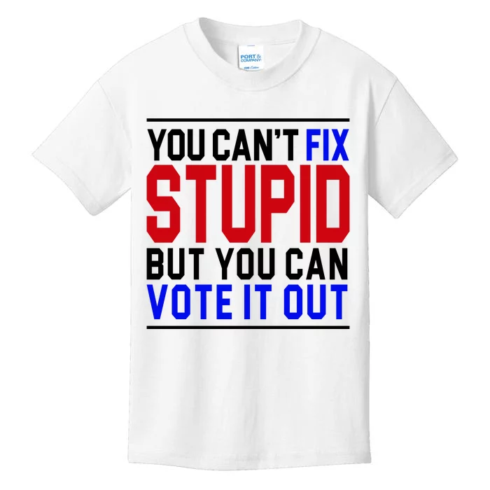 You Can't Fix Stupid But You Can Vote It Out Kids T-Shirt