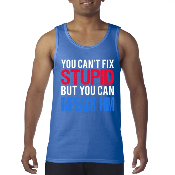 You CanT Fix Stupid But You Can Impeach Trump Anti Trump Gift Tank Top