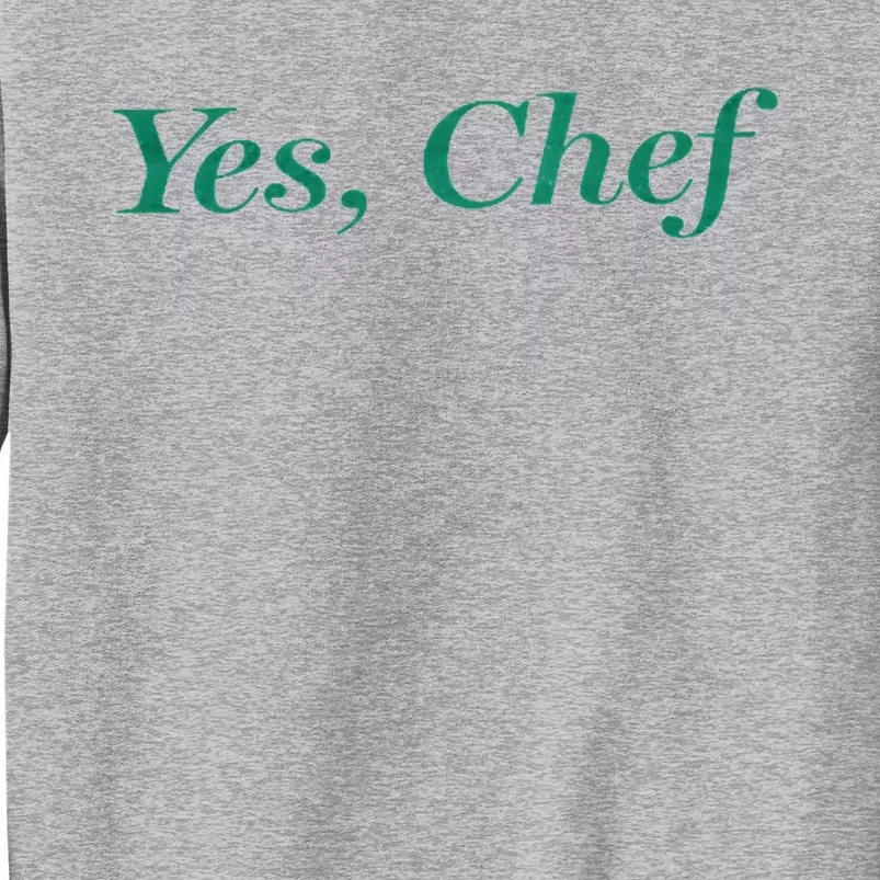 Yes Chef Funny Tall Sweatshirt