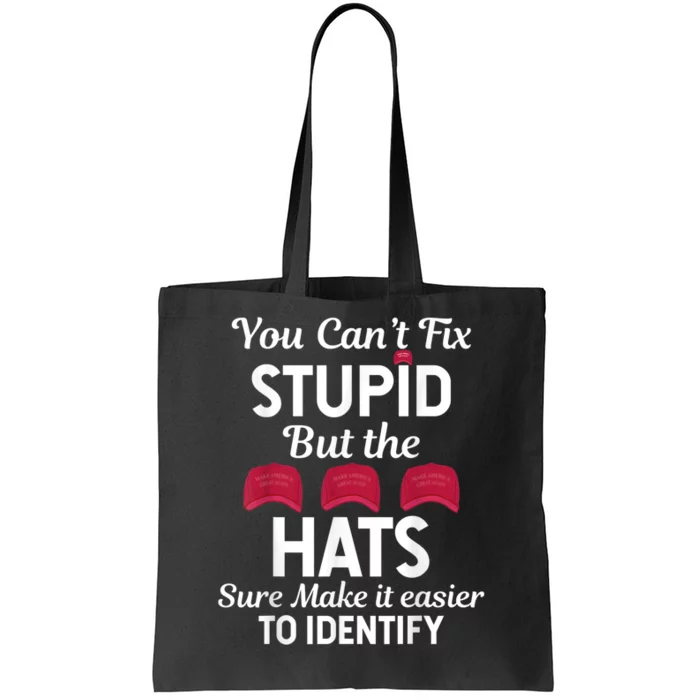 You Cant Fix Stupid But The Hats Sure Make It Easy Identify Tote Bag