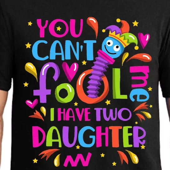 You Cant Fool Me I Have Two Daughter April Fool's Day Pranks Pajama Set