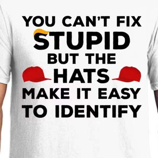 You Can't Fix Stupid But The Hats Make It Easy To Identify Funny Anti Trump Pajama Set