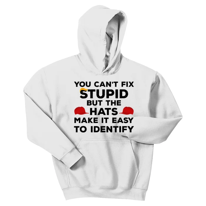 You Can't Fix Stupid But The Hats Make It Easy To Identify Funny Anti Trump Kids Hoodie