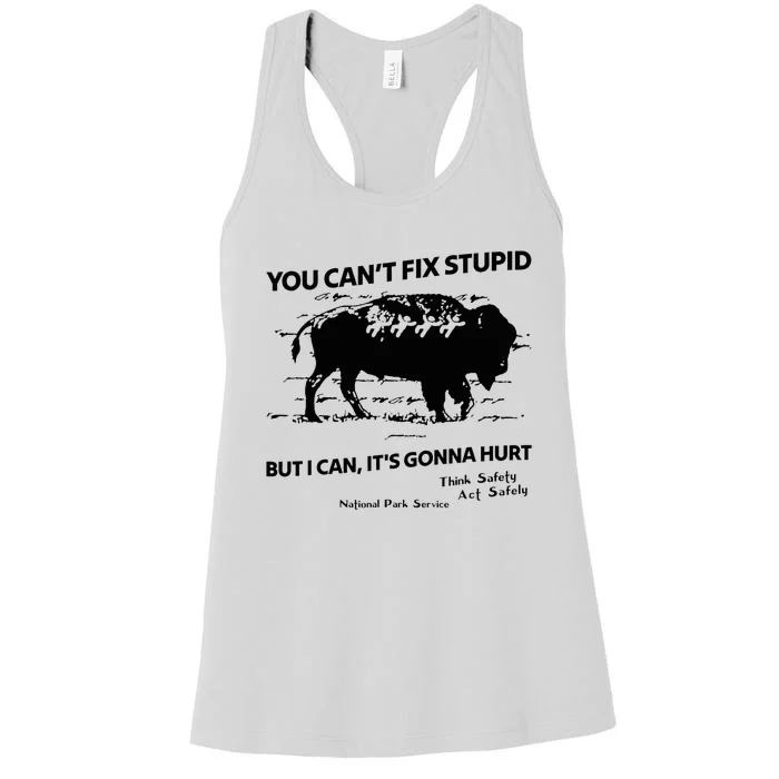 You Can’T Fix Stupid But I Can ItS Gonna Hurt Funny Quote Women's Racerback Tank