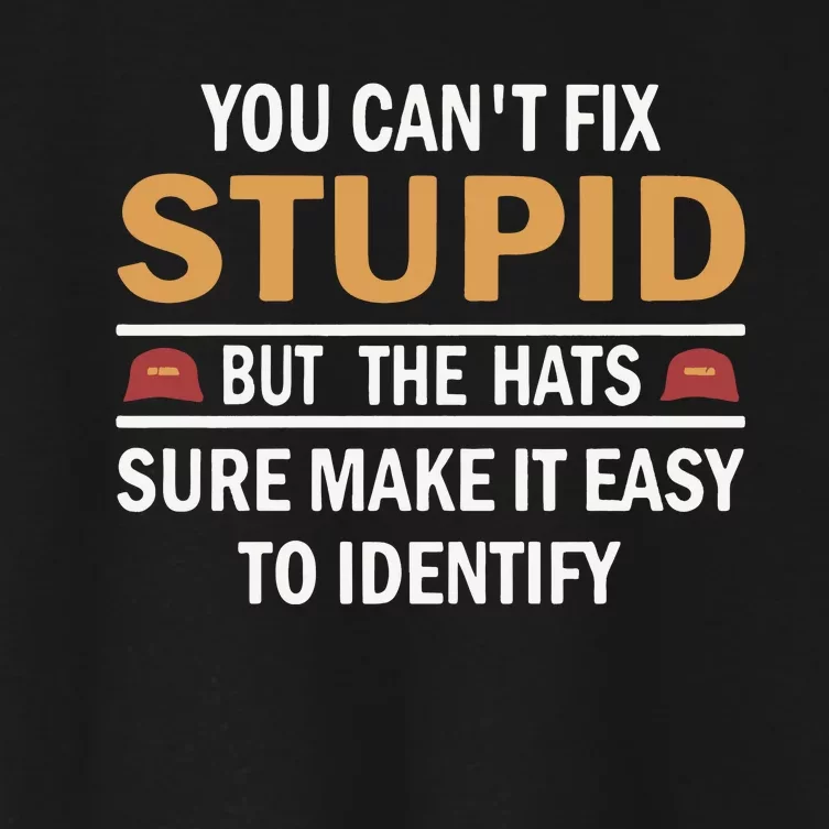 You Can’T Fix Stupid But The Hats Sure Make It Easy To Identify Women's Crop Top Tee