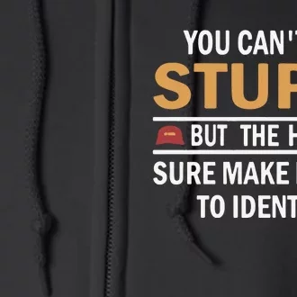 You Can’T Fix Stupid But The Hats Sure Make It Easy To Identify Full Zip Hoodie