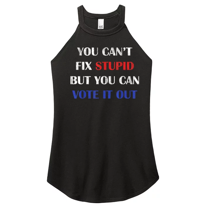 You CanT Fix Stupid But You Can Vote It Out Funny Vote Women’s Perfect Tri Rocker Tank