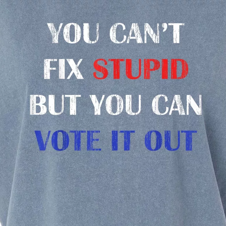 You CanT Fix Stupid But You Can Vote It Out Funny Vote Garment-Dyed Women's Muscle Tee