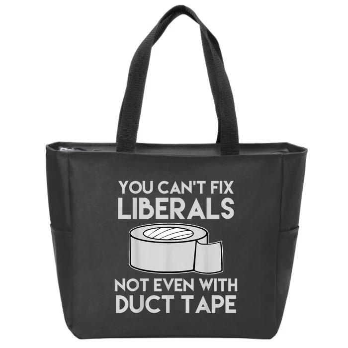 You Can't Fix Liberals Not Even With Duct Tape Anti Liberal Zip Tote Bag