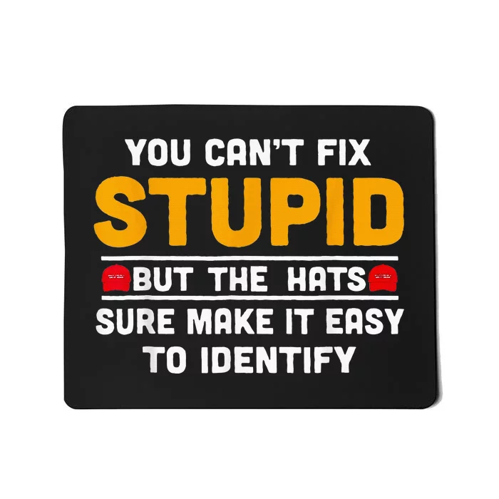 You CanT Fix Stupid But The Hats Make It Easy To Identify Mousepad