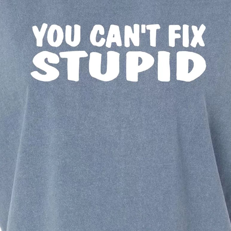 You CanT Fix Stupid Garment-Dyed Women's Muscle Tee