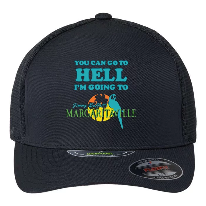 You Can Go To Hell Im Going To Margaritaville Flexfit Unipanel Trucker Cap