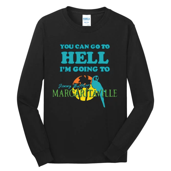 You Can Go To Hell Im Going To Margaritaville Tall Long Sleeve T-Shirt