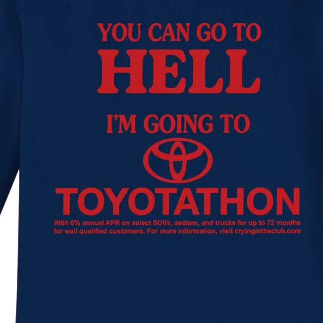 You Can Go To Hell I'm Going To Toyotathon Baby Long Sleeve Bodysuit