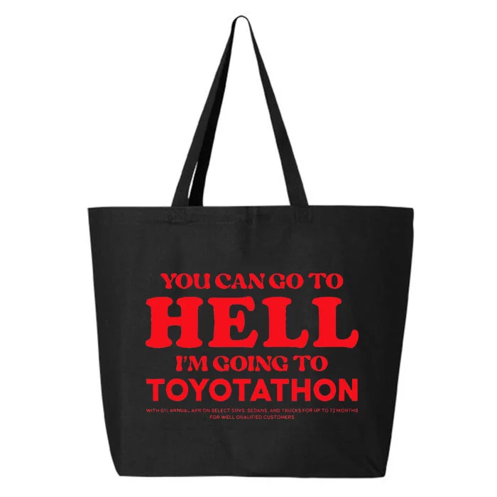 YOU CAN GO TO HELL IM GOING TO TOYOTATHON 25L Jumbo Tote