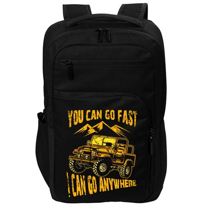 You Can Go Fast I Can Anywhere Offroad Truck Adventure Gift Impact Tech Backpack