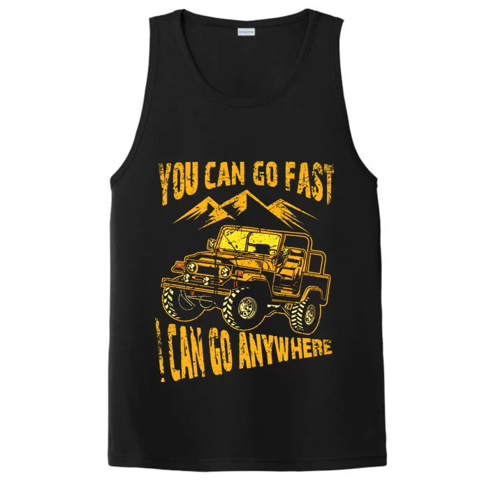 You Can Go Fast I Can Anywhere Offroad Truck Adventure Gift Performance Tank