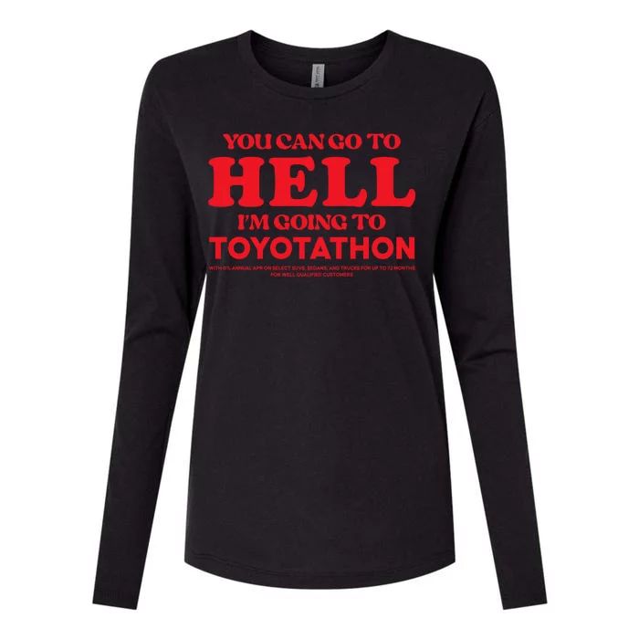 You Can Go To Hell Im Going To Toyotathon Womens Cotton Relaxed Long Sleeve T-Shirt