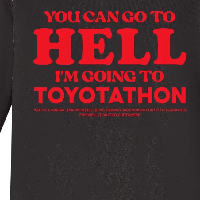 You Can Go To Hell Im Going To Toyotathon Baby Long Sleeve Bodysuit