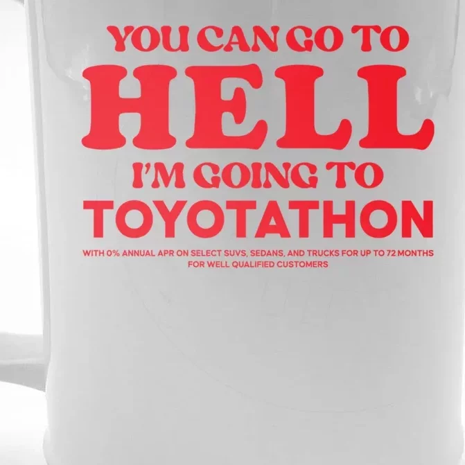 You Can Go To Hell Im Going To Toyotathon Front & Back Beer Stein