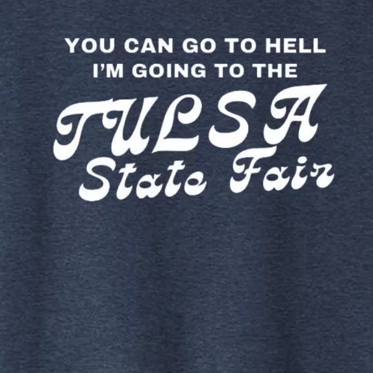 You Can Go To Hell I'm Going To The Tulsa State Fair Women's Crop Top Tee