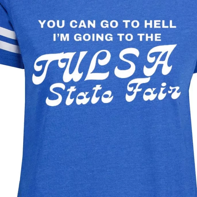 You Can Go To Hell I'm Going To The Tulsa State Fair Enza Ladies Jersey Football T-Shirt