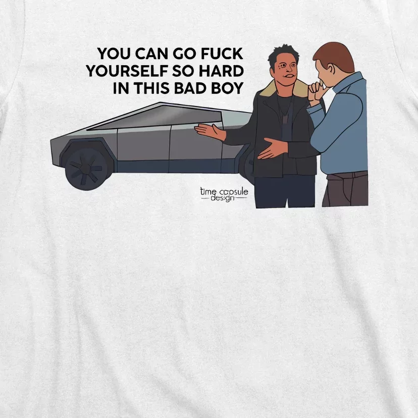 You Can Go Fuck Yourself So Hard In This Bad Boy T-Shirt