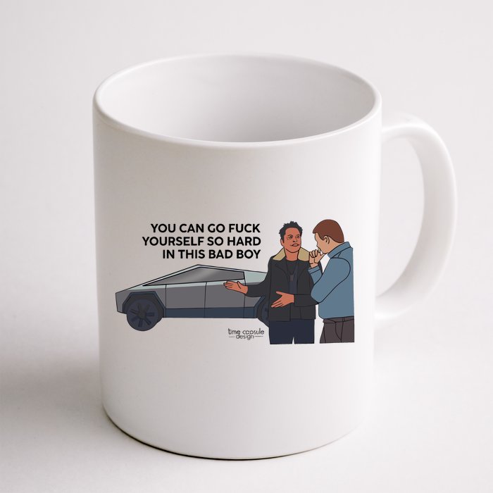 You Can Go Fuck Yourself So Hard In This Bad Boy Front & Back Coffee Mug